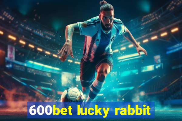 600bet lucky rabbit